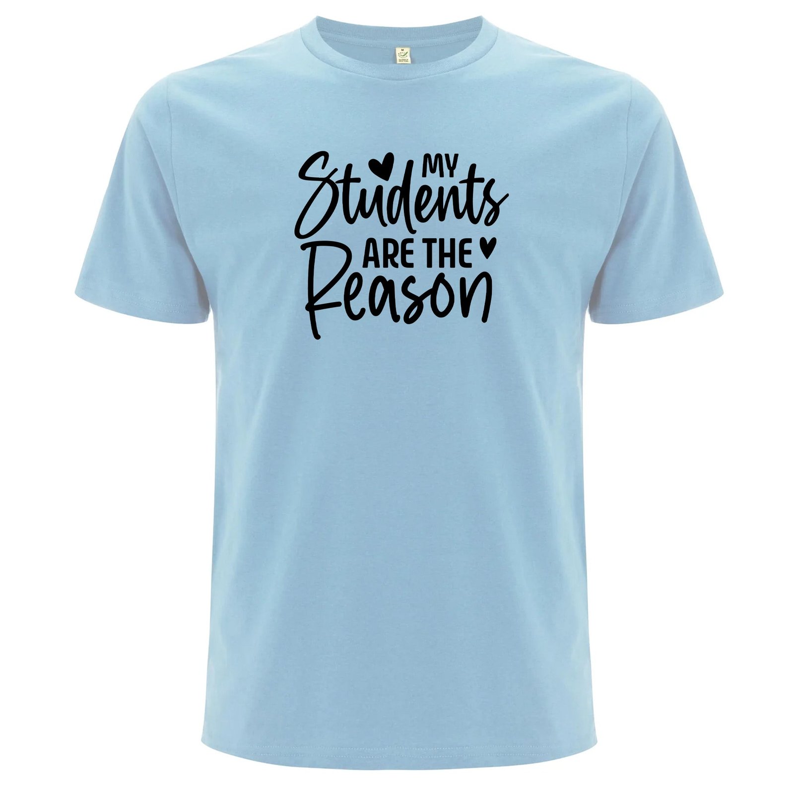 My Students Are the Reason – Mina Studenter Är Anledningen T-shirt - Ljus Blå
